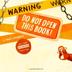 Cover art for WARNING: DO NOT OPEN THIS BOOK!