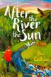 Cover art for AFTER THE RIVER THE SUN