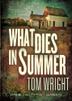 Cover art for WHAT DIES IN SUMMER