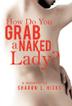 Cover art for HOW DO YOU GRAB A NAKED LADY?