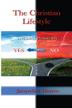 Cover art for The Christian Lifestyle: A Biblical Perspective of Yes or No