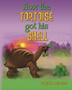 Cover art for HOW THE TORTOISE GOT HIS SHELL