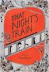Cover art for THAT NIGHT'S TRAIN