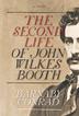 Cover art for THE SECOND LIFE OF JOHN WILKES BOOTH