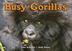 Cover art for BUSY GORILLAS