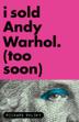 Cover art for I SOLD ANDY WARHOL (TOO SOON)