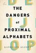 Cover art for THE DANGERS OF PROXIMAL ALPHABETS