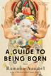 Cover art for A GUIDE TO BEING BORN