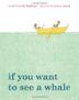 Cover art for IF YOU WANT TO SEE A WHALE