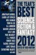 Cover art for THE YEAR'S BEST SCIENCE FICTION &AMP; FANTASY 2012 EDITION