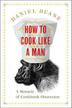 Cover art for HOW TO COOK LIKE A MAN