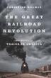 Cover art for THE GREAT RAILROAD REVOLUTION