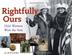 Cover art for RIGHTFULLY OURS