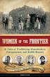 Cover art for WOMEN OF THE FRONTIER