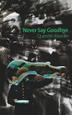 Cover art for NEVER SAY GOODBYE