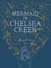 Cover art for MERMAID IN CHELSEA CREEK