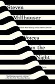 VOICES IN THE NIGHT by Steven Millhauser