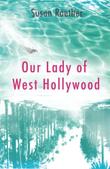 OUR LADY OF WEST HOLLYWOOD by Susan Roether