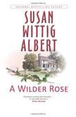 A Wilder Rose by Susan Wittig Albert