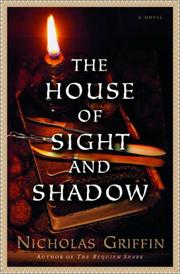 THE HOUSE OF SIGHT AND SHADOW by Nicholas Griffin