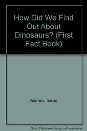 HOW DID WE FIND OUT ABOUT DINOSAURS? by Isaac Asimov