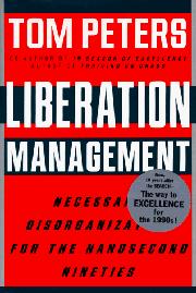 
                            LIBERATION MANAGEMENT by Tom Peters