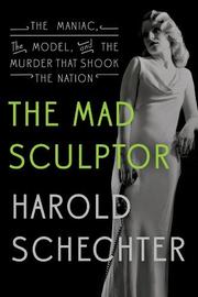 THE MAD SCULPTOR by Harold Schechter