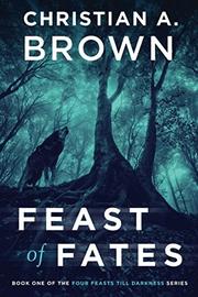 FEAST OF FATES by Christian A. Brown
