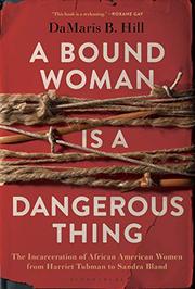 A BOUND WOMAN IS A DANGEROUS THING by DaMaris B. Hill