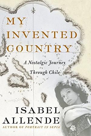 My Invented Country By Isabel Allende Margaret Sayers
