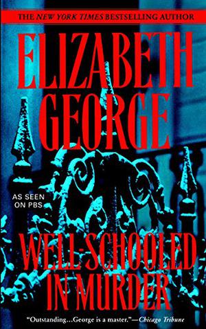 WELL SCHOOLED IN MURDER By Elizabeth George WELL SCHOOLED IN MURDER By Elizabeth George