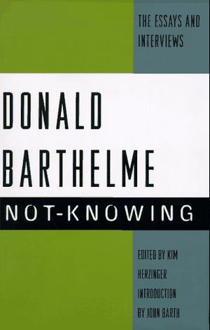 not knowing essays donald barthelme not knowing essays donald barthelme