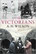 THE VICTORIANS by A.N. Wilson