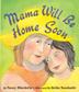 Cover art for MAMA WILL BE HOME SOON
