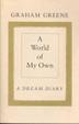 A WORLD OF MY OWN by Graham Greene