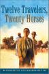 Cover art for TWELVE TRAVELERS, TWENTY HORSES