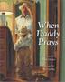 Cover art for WHEN DADDY PRAYS