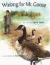 Cover art for WAITING FOR MR. GOOSE
