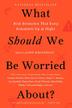 WHAT SHOULD WE BE WORRIED ABOUT? by John Brockman