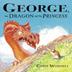 Cover art for GEORGE, THE DRAGON AND THE PRINCESS