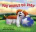 Cover art for DOG WANTS TO PLAY