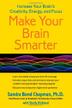MAKE YOUR BRAIN SMARTER by Sandra Bond Chapman