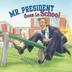 Cover art for MR. PRESIDENT GOES TO SCHOOL